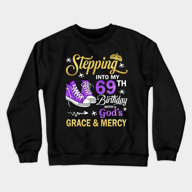 Stepping Into My 69th Birthday With God's Grace & Mercy Bday Crewneck Sweatshirt by MaxACarter